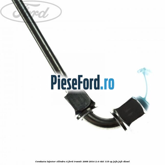 Conducta injector cilindru 4 Ford Transit 2006-2014 2.4 TDCi 115 cp JXFA, JXFC diesel