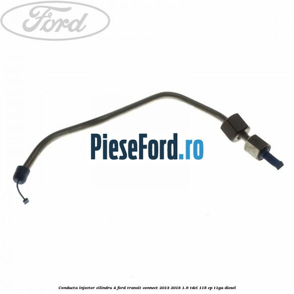 Conducta injector cilindru 4 Ford Transit Connect 2013-2018 1.6 TDCi 115 cp T1GA diesel