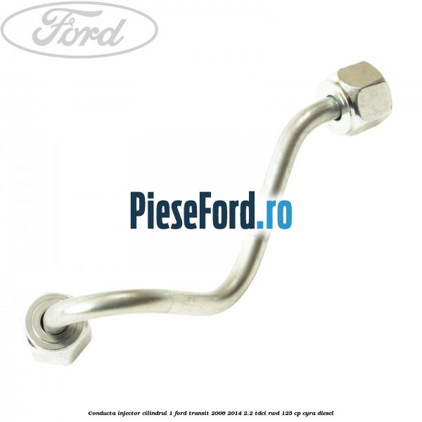 Conducta injector cilindrul 1 Ford Transit 2006-2014 2.2 TDCi RWD 125 cp CYRA diesel