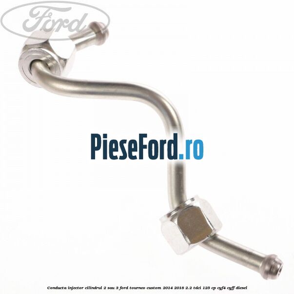Conducta injector cilindrul 2 sau 3 Ford Tourneo Custom 2014-2018 2.2 TDCi 125 cp CYF4, CYFF diesel