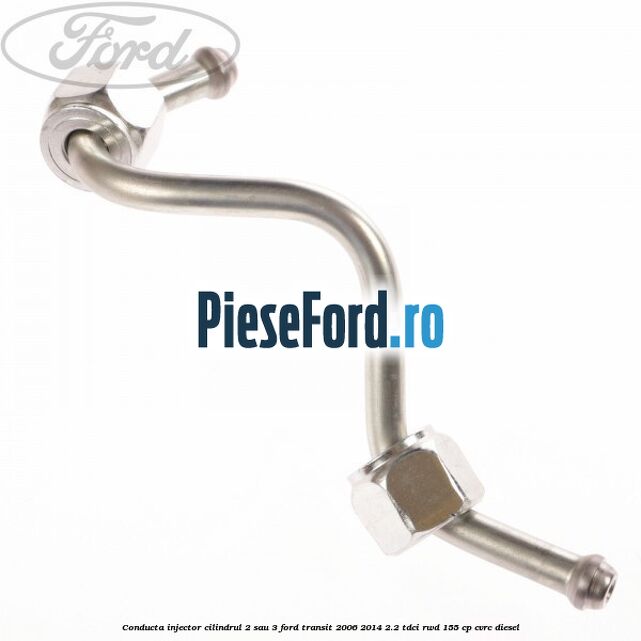 Conducta injector cilindrul 2 sau 3 Ford Transit 2006-2014 2.2 TDCi RWD 155 cp CVRC diesel