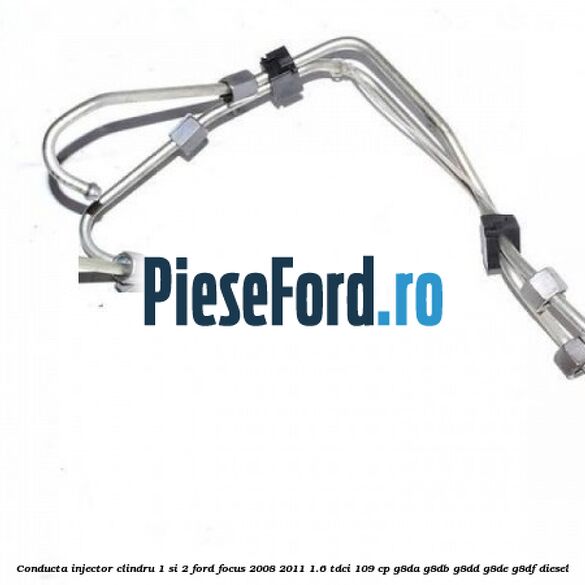 Conducta injector clindru 1 si 2 Ford Focus 2008-2011 1.6 TDCi 109 cp G8DA, G8DB, G8DD, G8DE, G8DF diesel