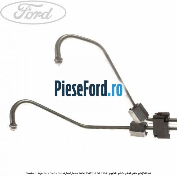 Conducta injector clindru 3 si 4 Ford Focus 2004-2007 1.6 TDCi 109 cp G8DA, G8DB, G8DD, G8DE, G8DF diesel