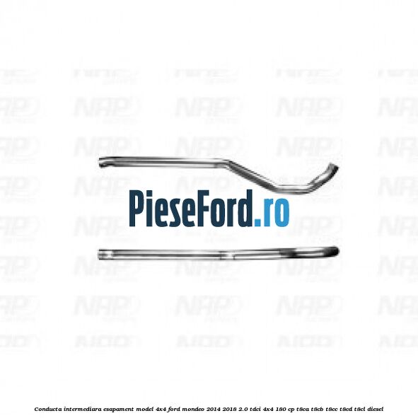 Conducta intermediara esapament model 4x4 Ford Mondeo 2014-2018 2.0 TDCi 4x4 180 cp T8CA, T8CB, T8CC, T8CD, T8CL diesel