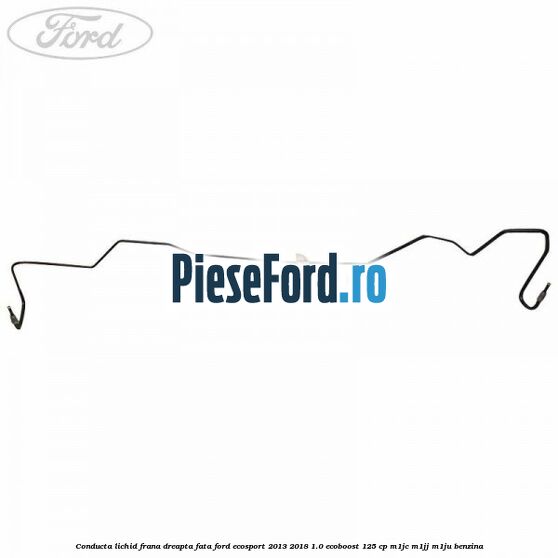 Conducta lichid frana dreapta fata Ford EcoSport 2013-2018 1.0 EcoBoost 125 cp M1JC, M1JJ, M1JU benzina