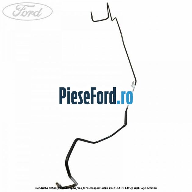 Conducta lichid frana dreapta fata Ford EcoSport 2013-2018 1.5 Ti 140 cp UEJB, UEJE benzina