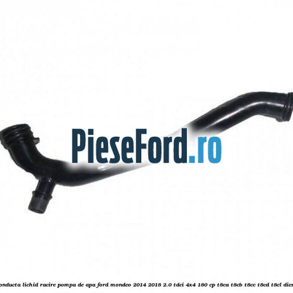 Conducta lichid racire pompa de apa Ford Mondeo 2014-2018 2.0 TDCi 4x4 180 cp Conducta lichid racire pompa de apa Ford Mondeo 2014-2018 2.0 TDCi 4x4 180 cp T8CA, T8CB, T8CC, T8CD, T8CL diesel