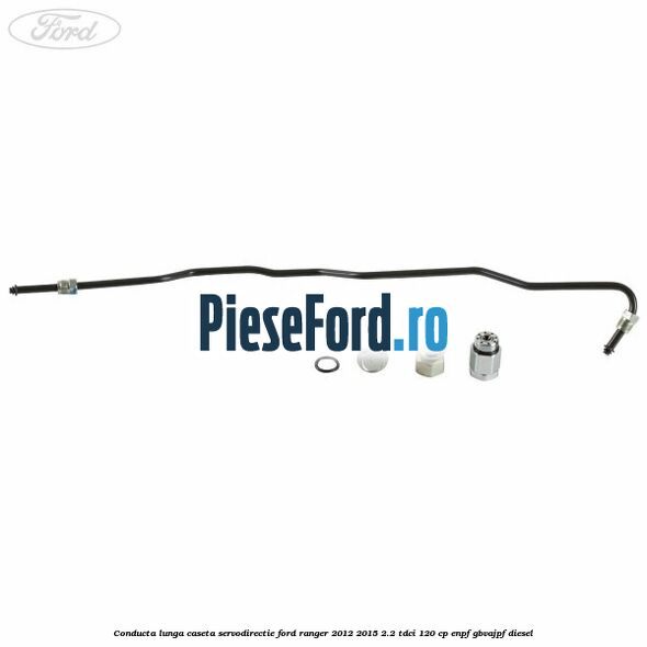 Conducta lunga caseta servodirectie Ford Ranger 2012-2015 2.2 TDCi 120 cp ENPF, GBVAJPF diesel
