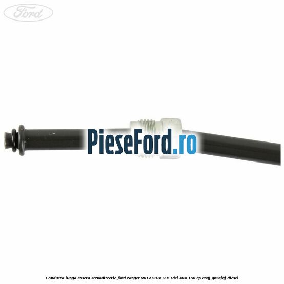 Conducta lunga caseta servodirectie Ford Ranger 2012-2015 2.2 TDCi 4x4 150 cp ENQJ, GBVAJQJ diesel