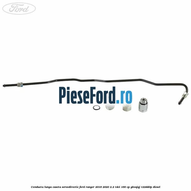 Conducta lunga caseta servodirectie Ford Ranger 2016-2020 2.2 TDCi 160 cp GBVAJQJ, T22DD0P diesel