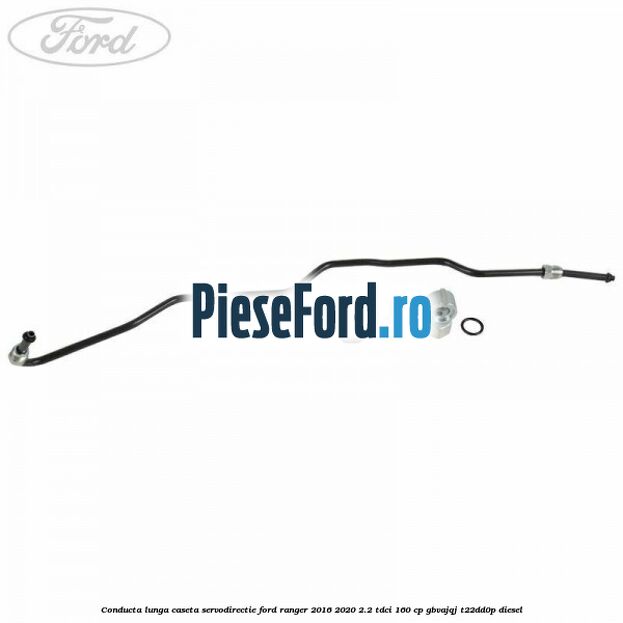 Conducta lunga caseta servodirectie Ford Ranger 2016-2020 2.2 TDCi 160 cp GBVAJQJ, T22DD0P diesel