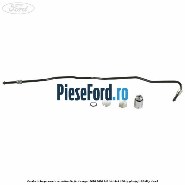 Conducta lunga caseta servodirectie Ford Ranger 2016-2020 2.2 TDCi 4x4 160 cp Conducta lunga caseta servodirectie Ford Ranger 2016-2020 2.2 TDCi 4x4 160 cp GBVAJQJ, T22DD0P diesel