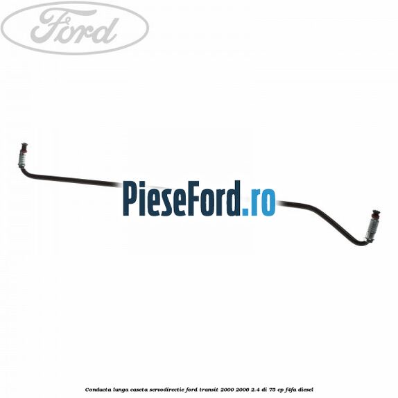 Conducta lunga caseta servodirectie Ford Transit 2000-2006 2.4 DI 75 cp F4FA diesel