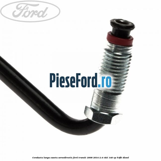 Conducta lunga caseta servodirectie Ford Transit 2006-2014 2.4 TDCi 140 cp H9FB diesel