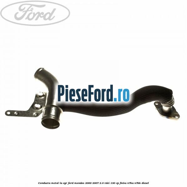 Conducta metal la EGR Ford Mondeo 2000-2007 2.0 TDCi 130 cp FMBA, N7BA, N7BB diesel