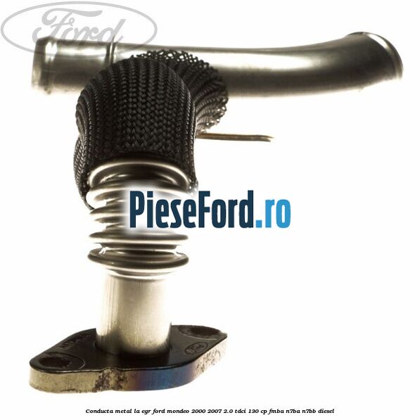 Conducta metal la EGR Ford Mondeo 2000-2007 2.0 TDCi 130 cp FMBA, N7BA, N7BB diesel