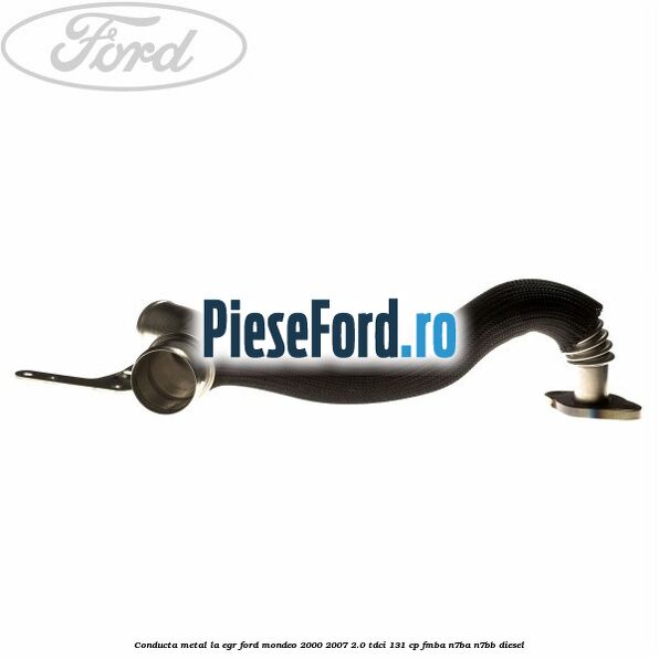 Conducta metal la EGR Ford Mondeo 2000-2007 2.0 TDCi 131 cp FMBA, N7BA, N7BB diesel