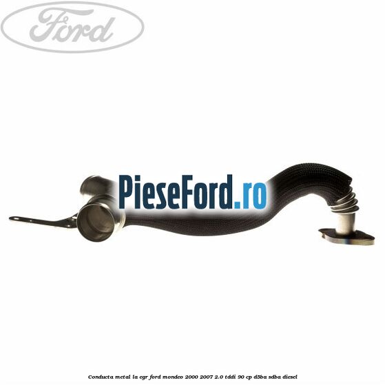 Conducta metal la EGR Ford Mondeo 2000-2007 2.0 TDDI 90 cp D5BA, SDBA diesel