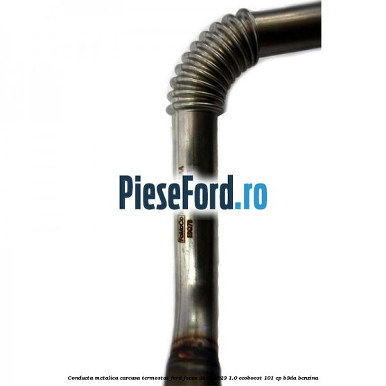 Conducta metalica carcasa termostat Ford Focus 2019-2023 1.0 EcoBoost 101 cp B3DA benzina