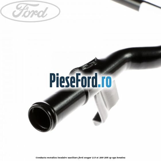 Conducta metalica incalzire auxiliare Ford Cougar 2.5 ST 200 205 cp SGA benzina