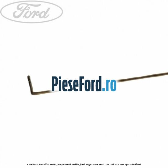 Conducta metalica retur pompa combustibil Ford Kuga 2008-2012 2.0 TDCI 4x4 163 cp Conducta metalica retur pompa combustibil Ford Kuga 2008-2012 2.0 TDCI 4x4 163 cp TXDA diesel