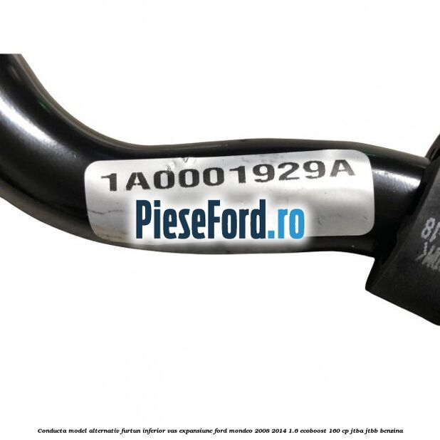 Conducta model alternativ furtun inferior vas expansiune Ford Mondeo 2008-2014 1.6 EcoBoost 160 cp JTBA, JTBB benzina