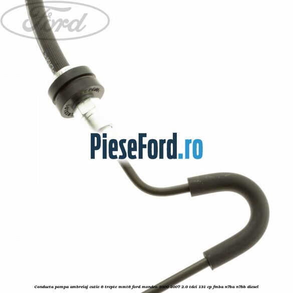 Conducta pompa ambreiaj, cutie 6 trepte MMT6 Ford Mondeo 2000-2007 2.0 TDCi 131 cp FMBA, N7BA, N7BB diesel