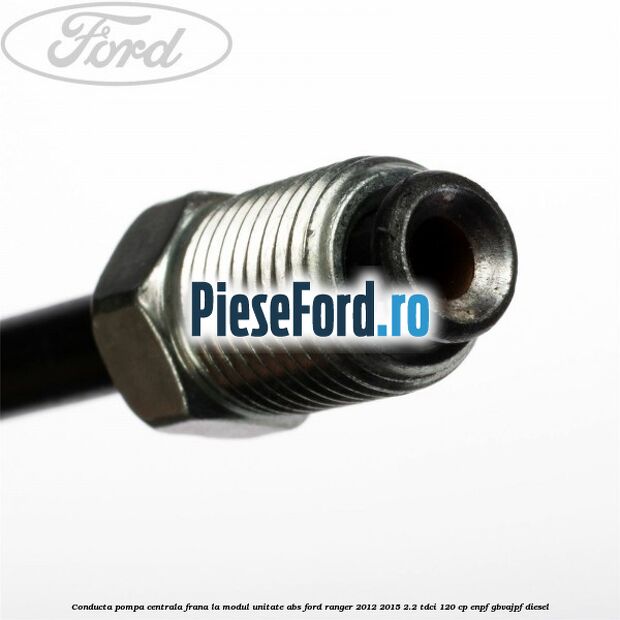 Conducta pompa centrala frana la modul unitate ABS Ford Ranger 2012-2015 2.2 TDCi 120 cp ENPF, GBVAJPF diesel