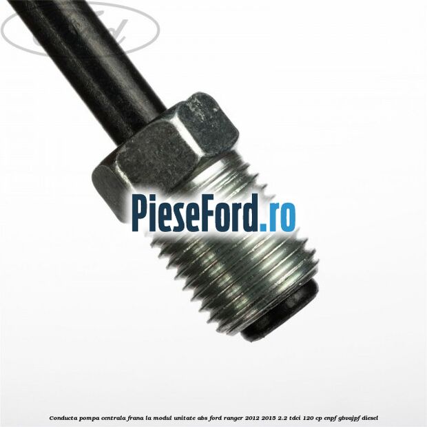 Conducta pompa centrala frana la modul unitate ABS Ford Ranger 2012-2015 2.2 TDCi 120 cp ENPF, GBVAJPF diesel