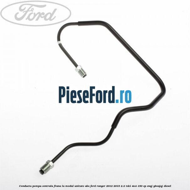 Conducta pompa centrala frana la modul unitate ABS Ford Ranger 2012-2015 2.2 TDCi 4x4 150 cp ENQJ, GBVAJQJ diesel