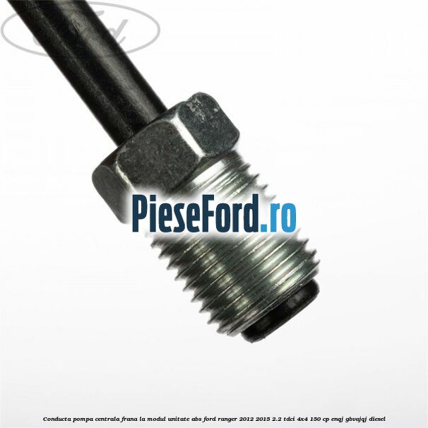 Conducta pompa centrala frana la modul unitate ABS Ford Ranger 2012-2015 2.2 TDCi 4x4 150 cp ENQJ, GBVAJQJ diesel