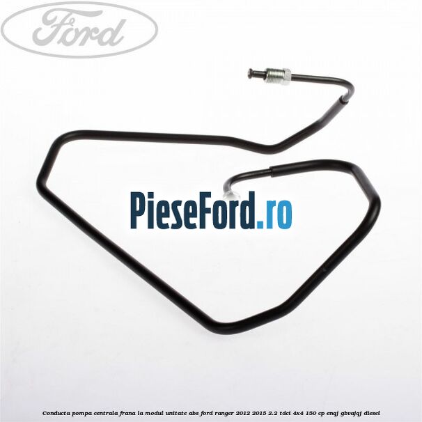 Conducta pompa centrala frana la modul unitate ABS Ford Ranger 2012-2015 2.2 TDCi 4x4 150 cp ENQJ, GBVAJQJ diesel
