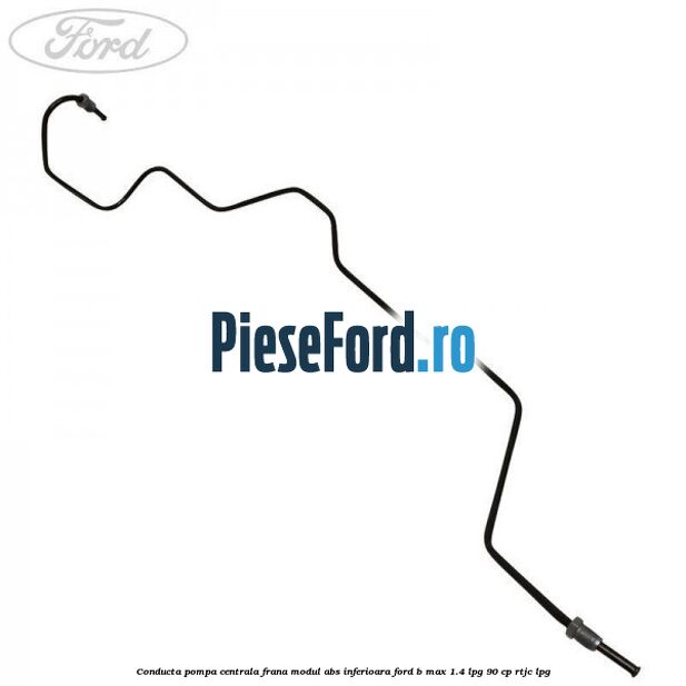 Conducta pompa centrala frana modul ABS inferioara Ford B-Max 1.4 LPG 90 cp RTJC LPG
