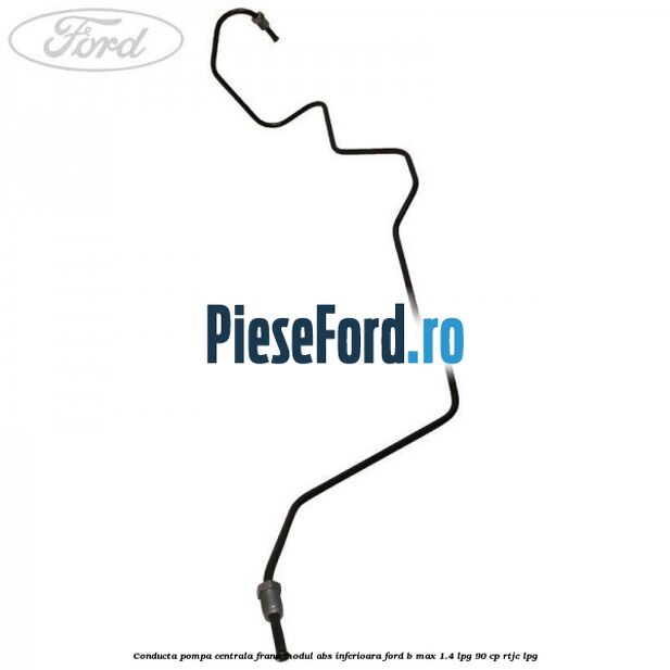 Conducta pompa centrala frana modul ABS inferioara Ford B-Max 1.4 LPG 90 cp RTJC LPG