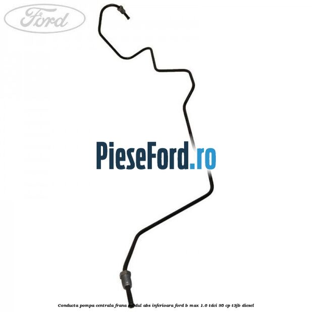 Conducta pompa centrala frana modul ABS inferioara Ford B-Max 1.6 TDCi 95 cp T3JB diesel