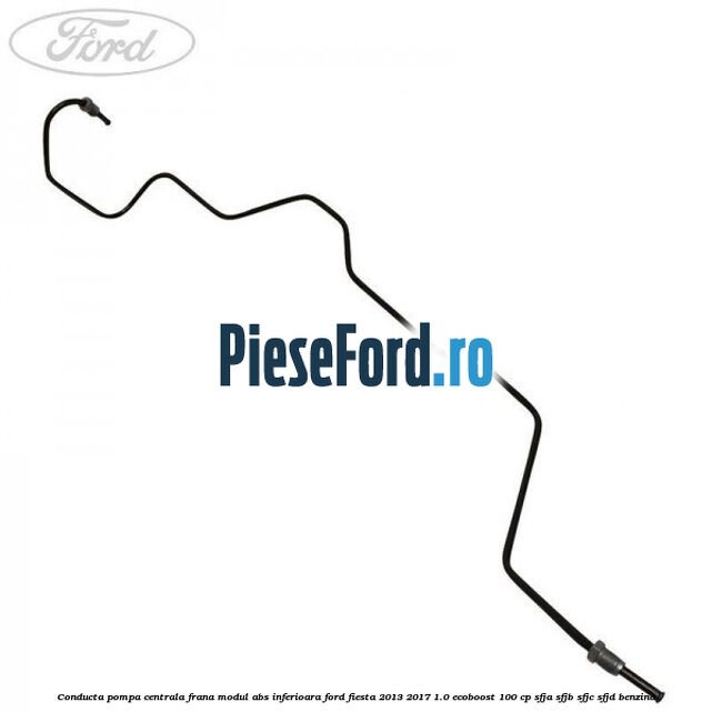 Conducta pompa centrala frana modul ABS inferioara Ford Fiesta 2013-2017 1.0 EcoBoost 100 cp SFJA, SFJB, SFJC, SFJD benzina