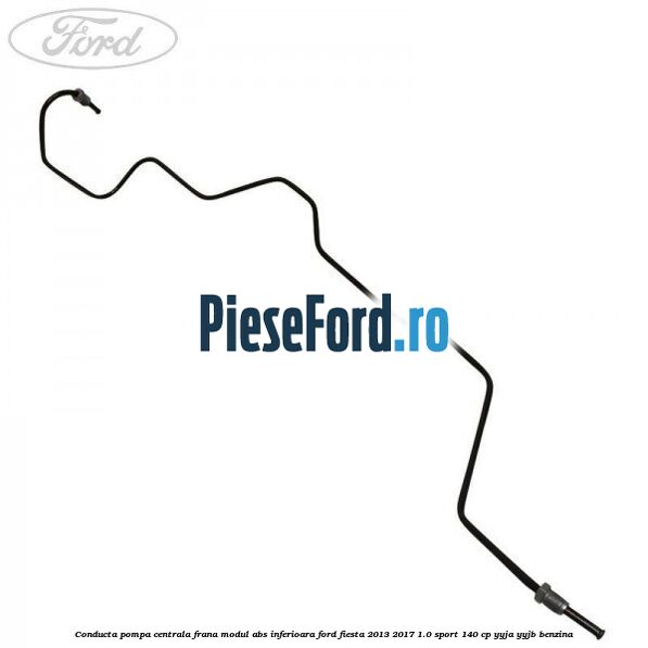 Conducta pompa centrala frana modul ABS inferioara Ford Fiesta 2013-2017 1.0 Sport 140 cp YYJA, YYJB benzina
