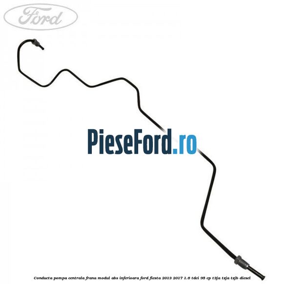 Conducta pompa centrala frana modul ABS inferioara Ford Fiesta 2013-2017 1.6 TDCi 95 cp T3JA, TZJA, TZJB diesel