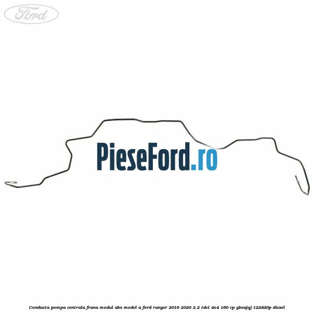 Conducta pompa centrala frana modul ABS model A Ford Ranger 2016-2020 2.2 TDCi 4x4 160 cp GBVAJQJ, T22DD0P diesel