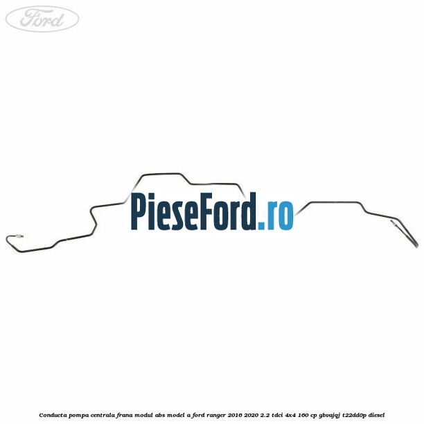Conducta pompa centrala frana modul ABS model A Ford Ranger 2016-2020 2.2 TDCi 4x4 160 cp GBVAJQJ, T22DD0P diesel