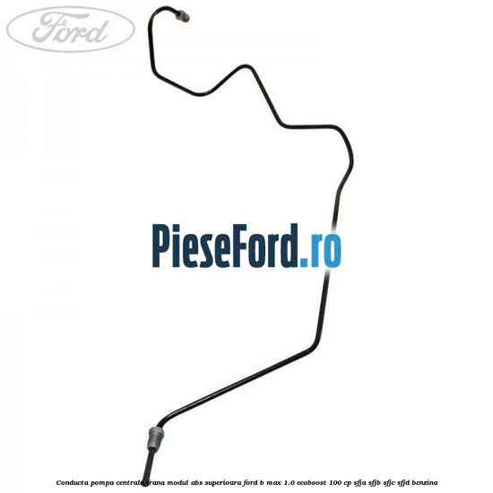 Conducta pompa centrala frana modul ABS superioara Ford B-Max 1.0 EcoBoost 100 cp Conducta pompa centrala frana modul ABS superioara Ford B-Max 1.0 EcoBoost 100 cp SFJA, SFJB, SFJC, SFJD benzina