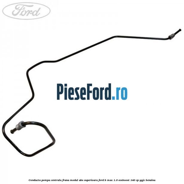 Conducta pompa centrala frana modul ABS superioara Ford B-Max 1.0 EcoBoost 140 cp YYJC benzina