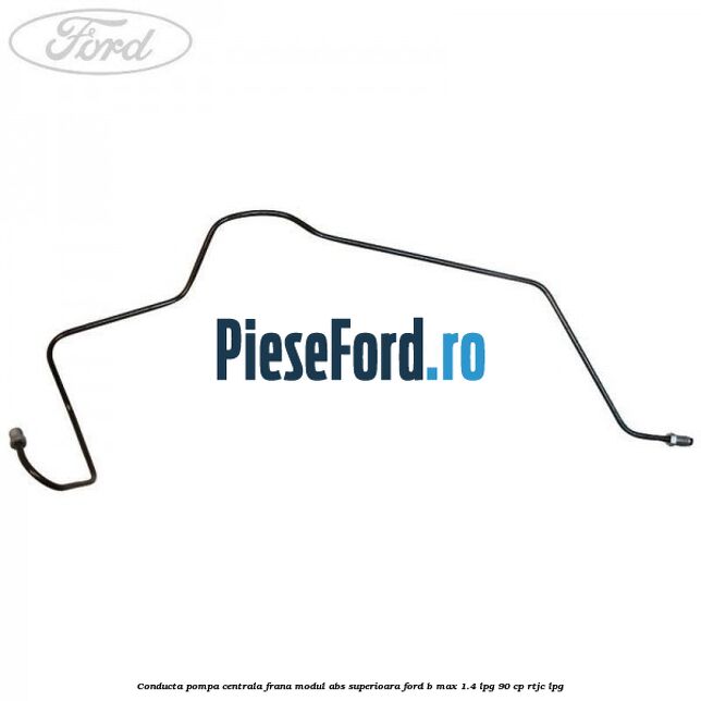 Conducta pompa centrala frana modul ABS superioara Ford B-Max 1.4 LPG 90 cp RTJC LPG