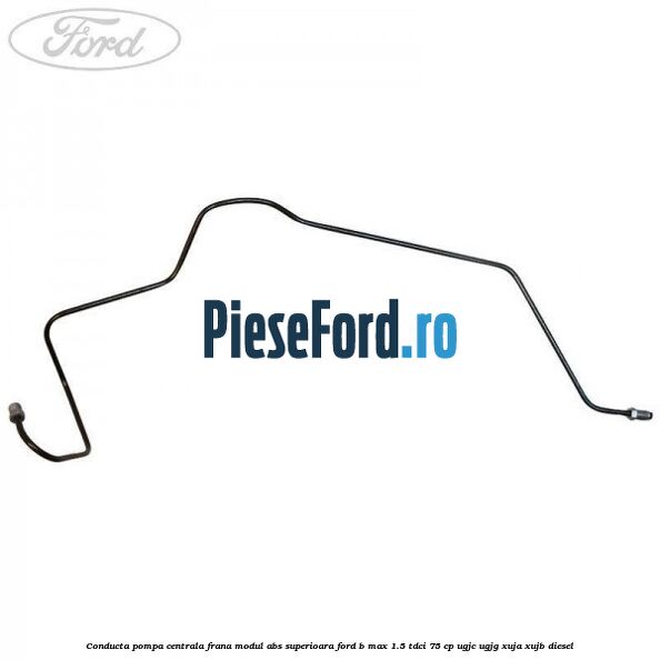 Conducta pompa centrala frana modul ABS superioara Ford B-Max 1.5 TDCi 75 cp Conducta pompa centrala frana modul ABS superioara Ford B-Max 1.5 TDCi 75 cp UGJC, UGJG, XUJA, XUJB diesel