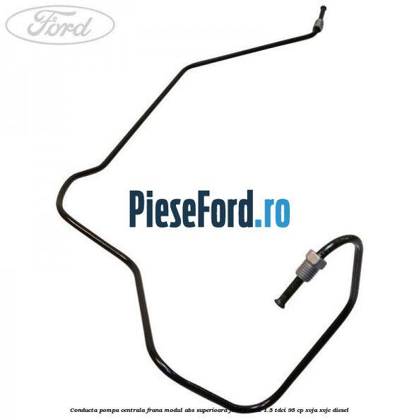Conducta pompa centrala frana modul ABS superioara Ford B-Max 1.5 TDCi 95 cp XVJA, XVJC diesel