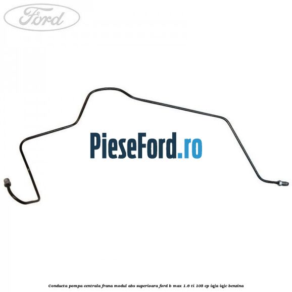 Conducta pompa centrala frana modul ABS superioara Ford B-Max 1.6 Ti 105 cp IQJA, IQJC benzina