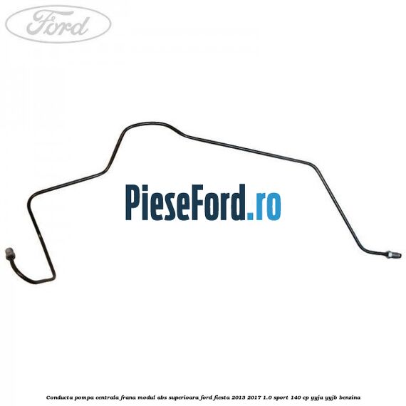 Conducta pompa centrala frana modul ABS superioara Ford Fiesta 2013-2017 1.0 Sport 140 cp YYJA, YYJB benzina