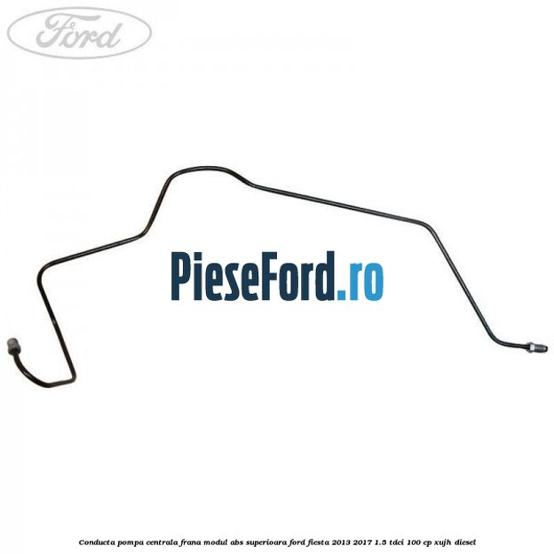Conducta pompa centrala frana modul ABS superioara Ford Fiesta 2013-2017 1.5 TDCi 100 cp XUJH diesel