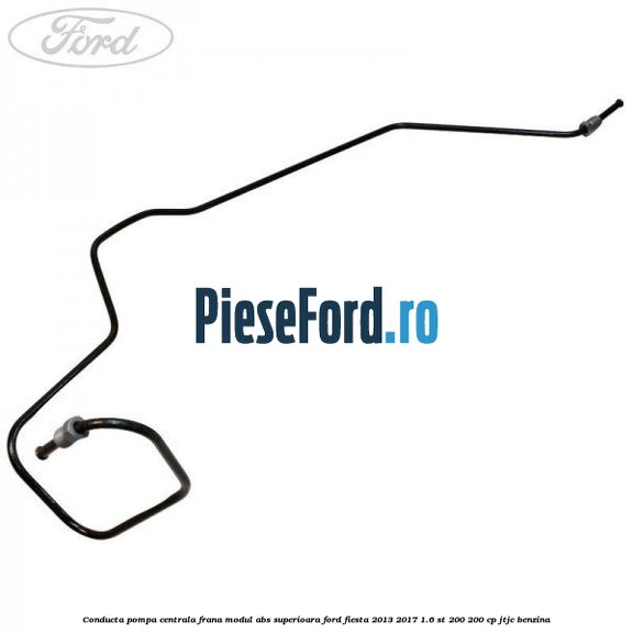 Conducta pompa centrala frana modul ABS superioara Ford Fiesta 2013-2017 1.6 ST 200 200 cp JTJC benzina