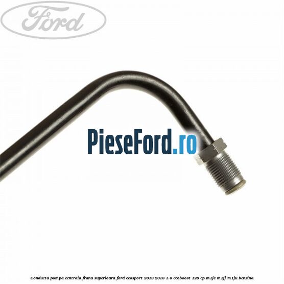 Conducta pompa centrala frana superioara Ford EcoSport 2013-2018 1.0 EcoBoost 125 cp M1JC, M1JJ, M1JU benzina